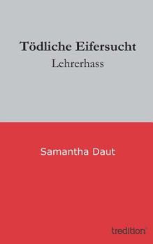 Paperback Tödliche Eifersucht: Lehrerhass [German] Book