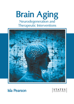 Hardcover Brain Aging: Neurodegeneration and Therapeutic Interventions Book