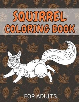 Paperback Squirrel Coloring Book For Adults: Unique Design For Stress Relieving Book