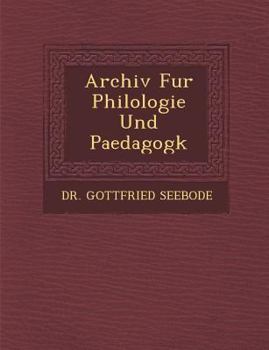 Paperback Archiv Fur Philologie Und Paedagogk [German] Book