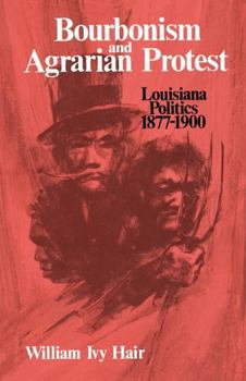Paperback Bourbonism and Agrarian Protest: Louisiana Politics, 1877-1900 Book