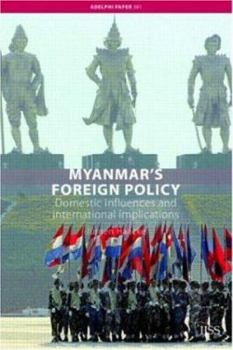 Paperback Myanmar's Foreign Policy: Domestic Influences and International Implications (Adelphi series) Book