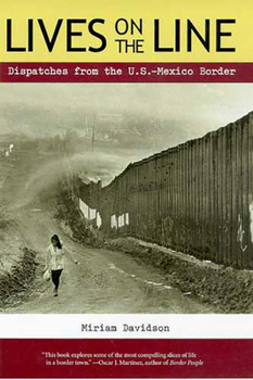 Paperback Lives on the Line: Dispatches from the U.S.-Mexico Border Book