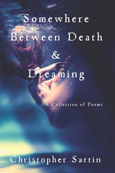 Paperback Somewhere Between Death and Dreaming: A Collection of Poems Book