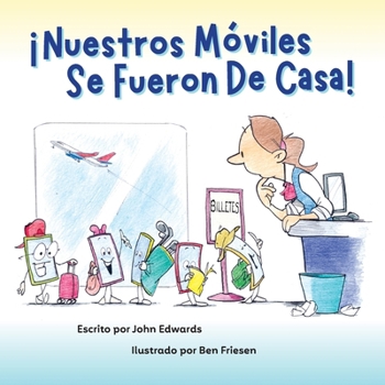 Nuestros Móviles Se Fueron De Casa (Spanish Edition)