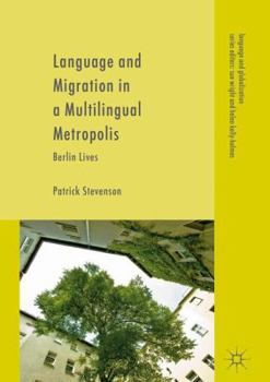 Hardcover Language and Migration in a Multilingual Metropolis: Berlin Lives Book