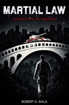 Martial Law: Occupation of America (Prophetic Fiction)