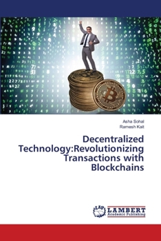 Paperback Decentralized Technology: Revolutionizing Transactions with Blockchains Book
