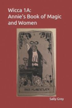 Paperback Wicca 1A: Annie's Book of Magic and Women Book