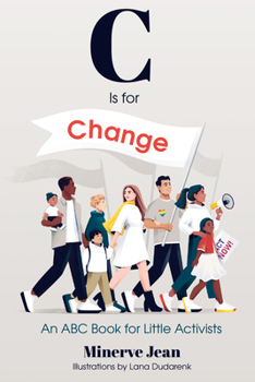 Hardcover C Is for Change: An ABC Book for Little Activists (Ages 0-3) Book