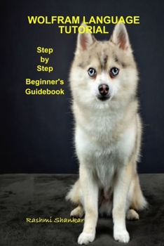 Paperback Wolfram Language Tutorial: Step by Step Beginner's Guidebook Book