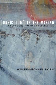Hardcover Curriculum*-in-the-Making: A Post-constructivist Perspective Book