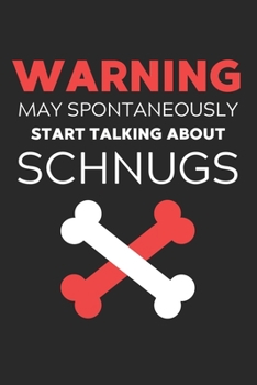 Paperback Warning May Spontaneously Start Talking About Schnugs: Lined Journal, 120 Pages, 6 x 9, Funny Schnug Notebook Gift Idea, Black Matte Finish (Warning M Book