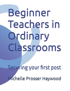 Paperback Beginner Teachers in Ordinary Classrooms: Securing your first post Book