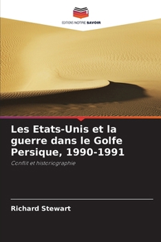 Paperback Les Etats-Unis et la guerre dans le Golfe Persique, 1990-1991 [French] Book