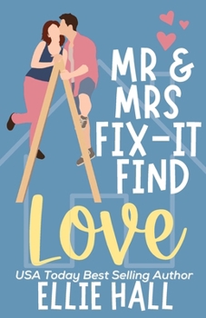 Mr. & Mrs. Fix-It Find Love: Feel good friendships, heartwarming, southern, small town romantic comedy (Home Sweet Home Romance)