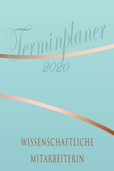Paperback Wissenschaftliche Mitarbeiterin - Planer 2020: Terminplaner f?r Wissenschaftliche Mitarbeiterin - Organizer f?r 2020, Businessplaner, Berufskalender, [German] Book