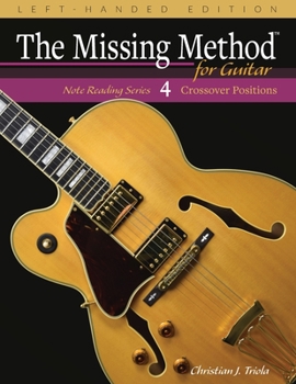 Paperback The Missing Method for Guitar, Book 4 Left-Handed Edition: Note Reading in the Crossover Positions Book