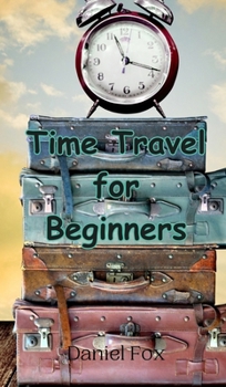 Hardcover Time Travel for Beginners Book