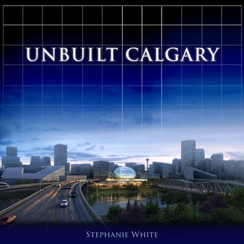 Paperback Unbuilt Calgary Book