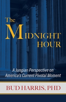 Paperback The Midnight Hour: A Jungian Perspective on America's Current Pivotal Moment Book