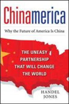 Hardcover Chinamerica: The Uneasy Partnership That Will Change the World Book