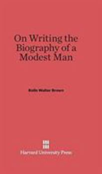 Hardcover On Writing the Biography of a Modest Man Book