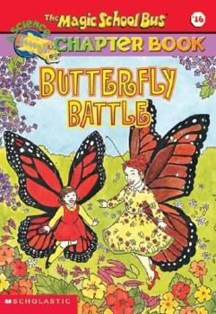 Butterfly Battle - Book #16 of the Magic School Bus Science Chapter Books