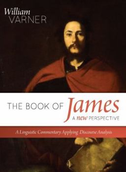 Paperback The Book of James--A New Perspective: A Linguistic Commentary Applying Discourse Analysis Book