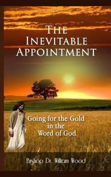 Paperback The Inevitable Appointment: Going for the Gold in the Word of God Book