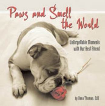 Hardcover Paws & Smell the World: Unforgettable Moments with Our Best Friend Book