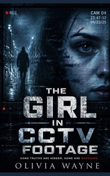 The Girl in the CCTV Footage: "Some Truths Are Hidden , Some Are Watching"