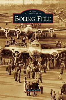 Boeing Field (Images of Aviation) - Book  of the Images of Aviation