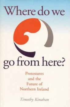 Hardcover Where Do We Go from Here?: Protestants and the Future of Northern Ireland Book