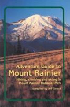 Paperback Adventure Guide to Mount Rainier: Hiking, Climbing and Skiing in Mt. Rainier National Park Book