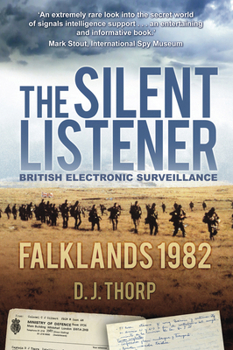 Paperback The Silent Listener: British Electronic Surveillance: Falklands 1982 Book