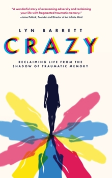 Hardcover Crazy: Reclaiming Life from the Shadow of Traumatic Memory Book