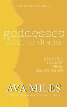 Paperback Goddesses Don't Do Drama: Removing Toxicity from Relationships (The Goddess Guides to Being A Woman) Book