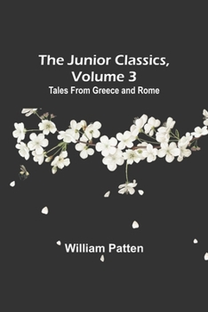 Paperback The Junior Classics, Volume 3: Tales from Greece and Rome Book