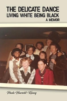 Paperback The Delicate Dance: Living White Being Black A Memoir Book