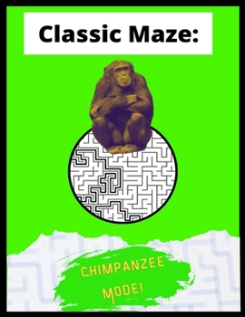 Paperback Classic Maze - Chimpanzee Mode: A Balanced Challenge For Children Adults and Older Adults! Book