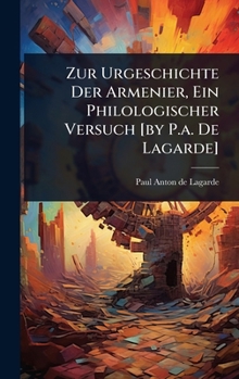 Hardcover Zur Urgeschichte Der Armenier, Ein Philologischer Versuch [by P.a. De Lagarde] Book