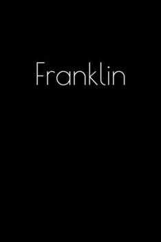 Paperback Franklin: Notebook / Journal / Diary - 6 x 9 inches (15,24 x 22,86 cm), 150 pages. Personalized for Franklin. Book