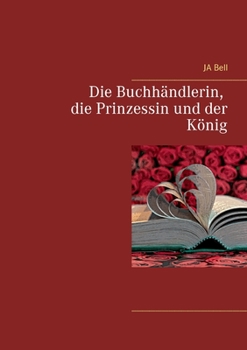Paperback Die Buchh?ndlerin, die Prinzessin und der K?nig [German] Book