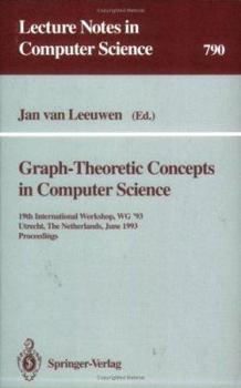 Paperback Graph-Theoretic Concepts in Computer Science: 19th International Workshop, Wg '93, Utrecht, the Netherlands, June 16 - 18, 1993. Proceedings Book