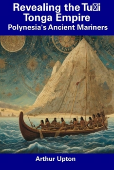 Paperback Revealing the Tuʻi Tonga Empire: Polynesia's Ancient Mariners Book
