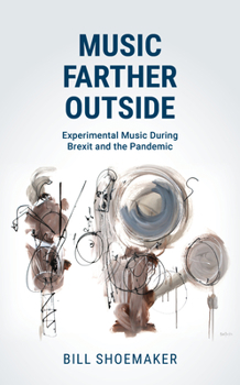 Hardcover Music Farther Outside: Experimental Music During Brexit and the Pandemic Book