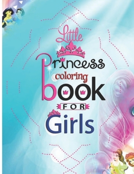 Paperback Little Princess coloring book for girls: Princess Coloring and Activity Book for kids Book