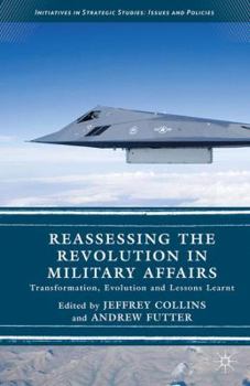 Hardcover Reassessing the Revolution in Military Affairs: Transformation, Evolution and Lessons Learnt Book