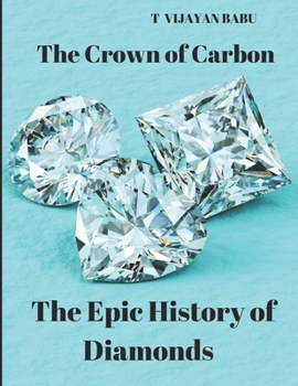 The Crown of Carbon: The Epic History of Diamonds